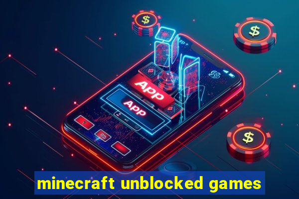 minecraft unblocked games